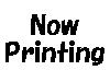 Now Printing